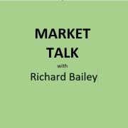 Market Talk with Richard Bailey